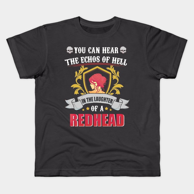 You Can Hear The Echos Of Hell In The Laughter Of A Redhead Kids T-Shirt by VintageArtwork